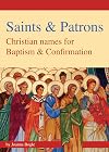 Saints & Patrons: Christian Names for Baptism and Confirmation