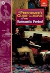 A Performer's Guide to Music of the Romantic Period (Performer's Guides (ABRSM))