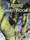 Turning Green Wood