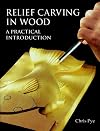 Relief Carving In Wood: A Practical Introduction