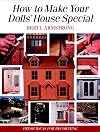 How to Make Your Dolls' House Special: Fresh Ideas for Decorating