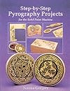 Step-by-Step Pyrography Projects: for the Solid Point Machine