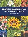 Tropical Garden Style with Hardy Plants
