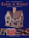 The Authentic Tudor & Stuart Dolls' House