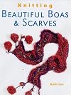 Knitting Beautiful Boas & Scarves