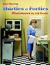 Thirties & Forties Miniatures in 1:12 Scale