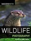 Success with Wildlife Photography (Success with Photography)