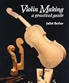 Violin Making: A Practical Guide