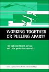 Working together or pulling apart?: The National Health Service and child protection networks