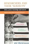 Researchers and their 'subjects': Ethics, power, knowledge and consent