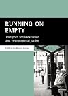 Running on Empty: Transport, Social Exclusion and Environmental Justice