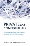 Private and Confidential?: Handling Personal Information in Social and Health Services