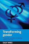 TransForming gender: Transgender practices of identity, intimacy and care