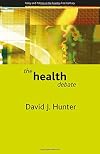 The Health Debate: Policy and Politics in the Twenty-first Century (Policy and Politics in the Twenty-first Century Series)