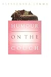 Humour on the Couch: Exploring Humour in Psychotherapy and in Everyday Life
