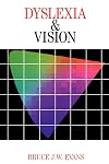 Dyslexia and Vision (Dyslexia Series (Whurr))