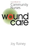 Wound Care: A Handbook for Community Nurses (Handbook For Community Nurses Series)
