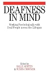 Deafness in Mind: Working Psychologically with Deaf People Across the Lifespan