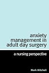 Anxiety Management in Adult Day Surgery : A Nursing Perspective