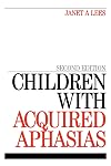 Children with Acquired Aphasias