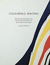 Colourfield painting : minimal, cool, hard edge, serial and post-painterly abstract art of the sixties to the present