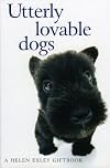 Utterly Lovable Dogs (Helen Exley Giftbooks)