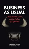 Business as Usual: The Economic Crisis and the Failure of Capitalism
