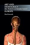 Art and Democracy in Post-Communist Europe