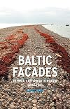 Baltic Facades: Estonia, Latvia and Lithuania since 1945 (Reaktion Books - Contemporary Worlds)