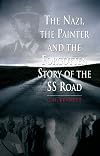 The Nazi, the Painter and the Forgotten Story of the SS Road