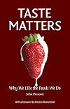Taste Matters: Why We Like the Foods We Do