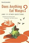 Does Anything Eat Wasps?: And 101 Other Unsettling, Witty Answers to Questions You Never Thought You Wanted to Ask