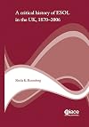 A Critical History of ESOL in the UK 1870-2006