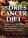The Dries Cancer Diet: A Practical Guide to the Use of Fresh Fruit and Raw Vegetables in the Treatment of Cancer