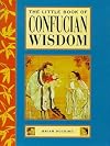 The Little Book of Confucian Wisdom (The Little Book Series)