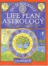 Do It Yourself Life Plan Astrology: How Planetary Cycles Affect Your Whole Life