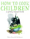 How to Cook Children: A Grisly Recipe Book