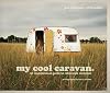 My Cool Caravan: An Inspirational Guide to Retro-Style Caravans