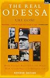 The real Odessa : how Peron brought the Nazi war criminals to Argentina