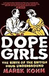 Dope Girls: The Birth of the British Drug Underground