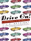 Drive On!: A Social History of the Motor Car