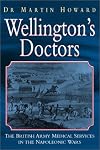 Wellington's Doctors: The British Army Medical Services in the Napoleonic Wars