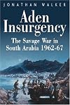 Aden Insurgency: The Savage War in Yemen 1962-67
