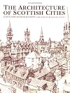 The Architecture of Scottish Cities: essays in honour of David Walker