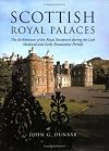 Scottish Royal Palaces: The Architecture of the Royal Residences During the Late Medieval and Early Renaissance Periods