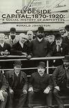 Clydeside capital, 1870-1920 : a social history of employers