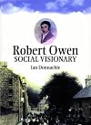 Robert Owen: Owen of New Lanark and New Harmony