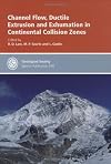 Channel Flow, Ductile Extrusion & Exhumation in Continental Collision Zones - Special Publication no 268 (Geological Society Special Publication)