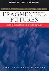 Fragmented futures : new challenges in working life