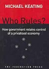 Who rules? : how government retains control in a privatised economy